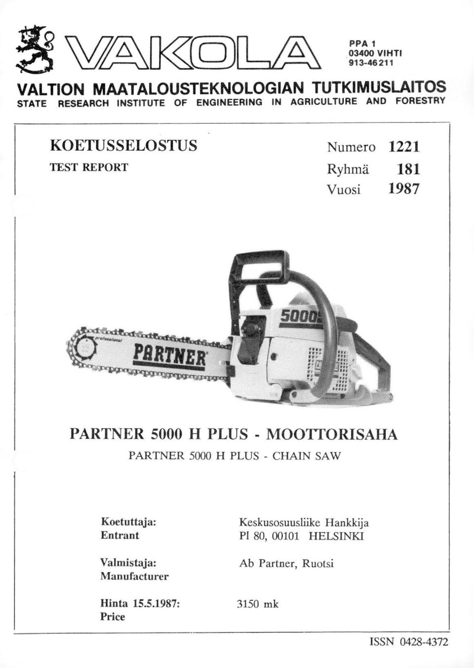 1987 PARTNER 5000 H PLUS - MOOTTORISAHA PARTNER 5000 H PLUS - CHAIN SAW Koetuttaja: Entrant Valmistaja: