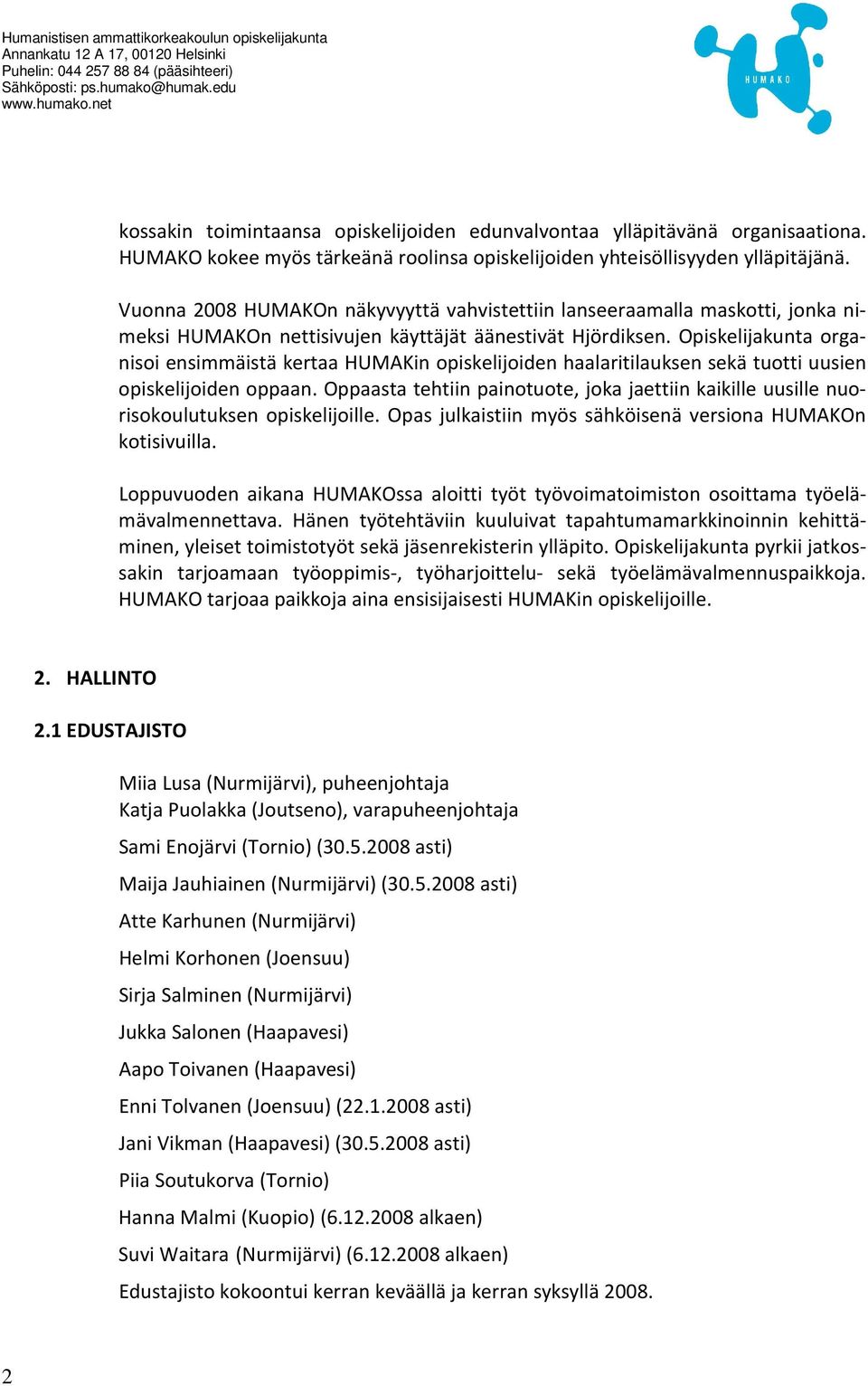 Opiskelijakunta organisoi ensimmäistä kertaa HUMAKin opiskelijoiden haalaritilauksen sekä tuotti uusien opiskelijoiden oppaan.