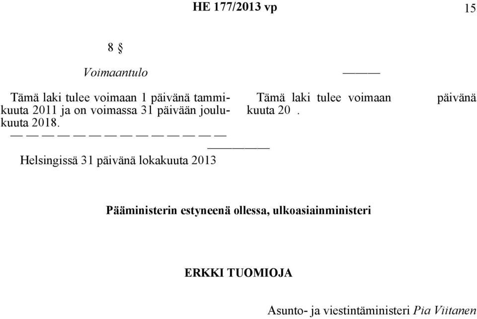 Helsingissä 31 päivänä lokakuuta 2013 päivänä Pääministerin estyneenä