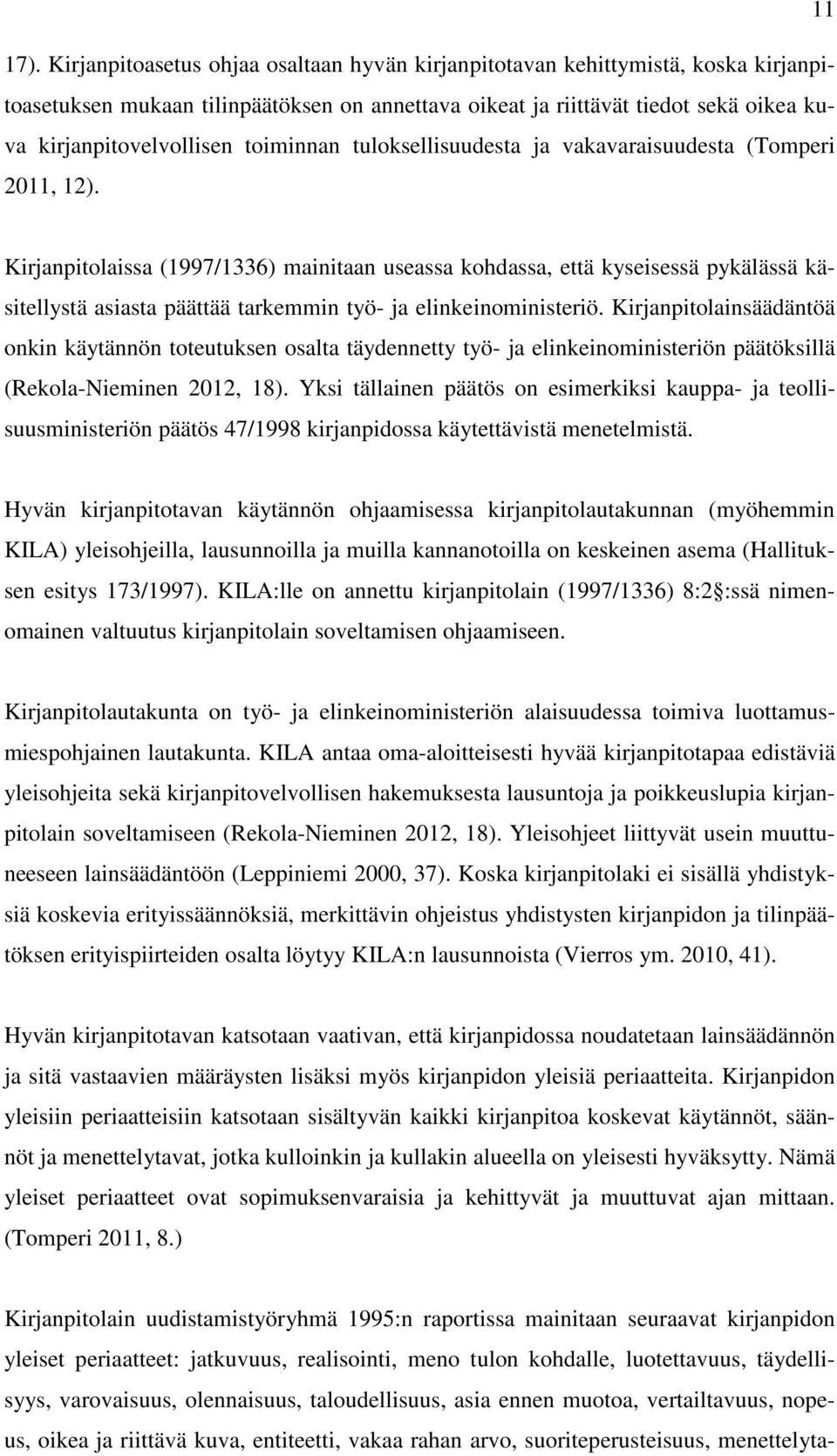 toiminnan tuloksellisuudesta ja vakavaraisuudesta (Tomperi 2011, 12).