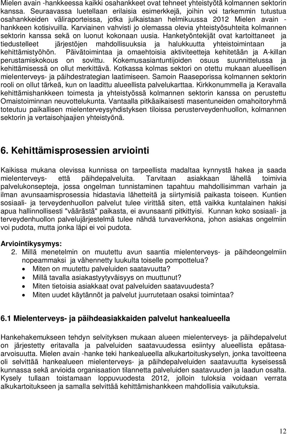 Karviainen vahvisti jo olemassa olevia yhteistyösuhteita kolmannen sektorin kanssa sekä on luonut kokonaan uusia.