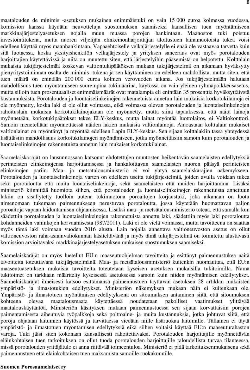 Maanoston tuki poistuu investointitukena, mutta nuoren viljelijän elinkeinonharjoittajan aloitustuen lainamuotoista tukea voisi edelleen käyttää myös maanhankintaan.