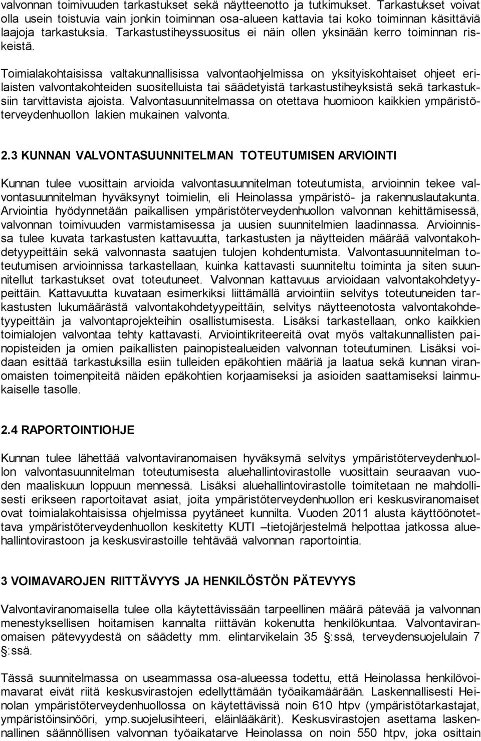 Tarkastustiheyssuositus ei näin ollen yksinään kerro toiminnan riskeistä.