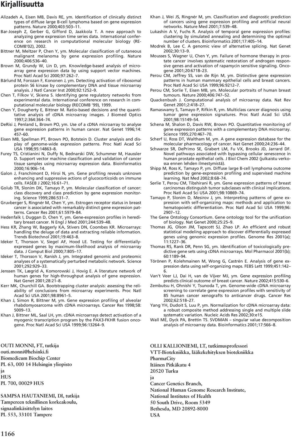 International conference on research in computational molecular biology (RE- COMB 02), 2002. Bittner M, Meltzer P, Chen Y, ym.