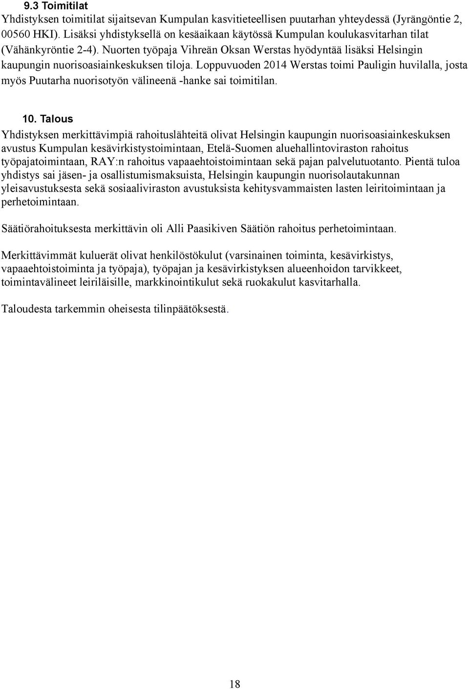 Nuorten työpaja Vihreän Oksan Werstas hyödyntää lisäksi Helsingin kaupungin nuorisoasiainkeskuksen tiloja.