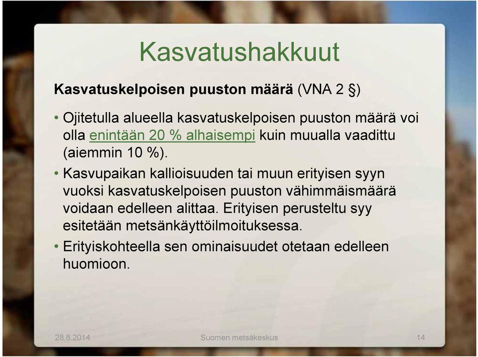 Kasvupaikan kallioisuuden tai muun erityisen syyn vuoksi kasvatuskelpoisen puuston vähimmäismäärä voidaan edelleen