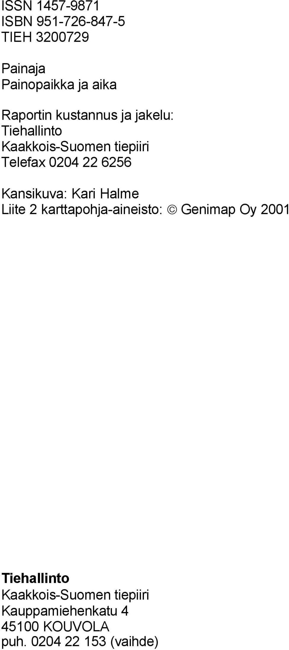 22 6256 Kansikuva: Kari Halme Liite 2 karttapohja-aineisto: Genimap Oy 2001