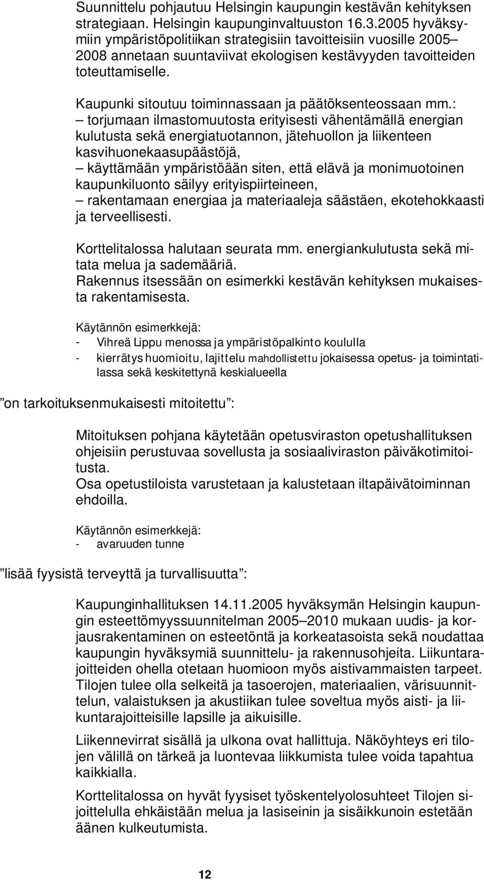 Kaupunki sitoutuu toiminnassaan ja päätöksenteossaan mm.