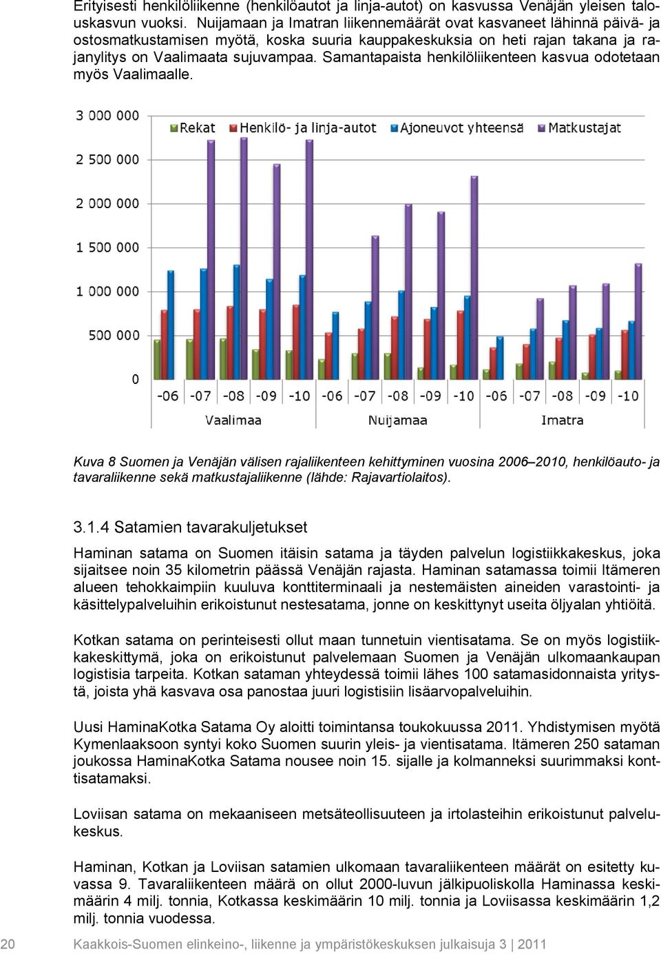 Samantapaista henkilöliikenteen kasvua odotetaan myös Vaalimaalle.