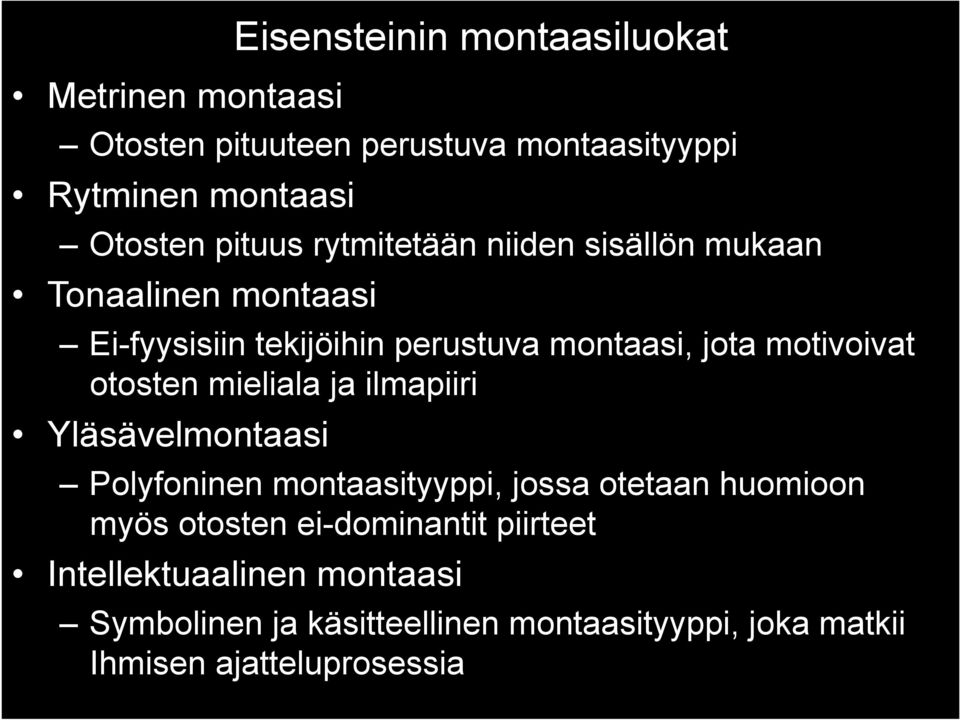 motivoivat otosten mieliala ja ilmapiiri Yläsävelmontaasi Polyfoninen montaasityyppi, jossa otetaan huomioon myös