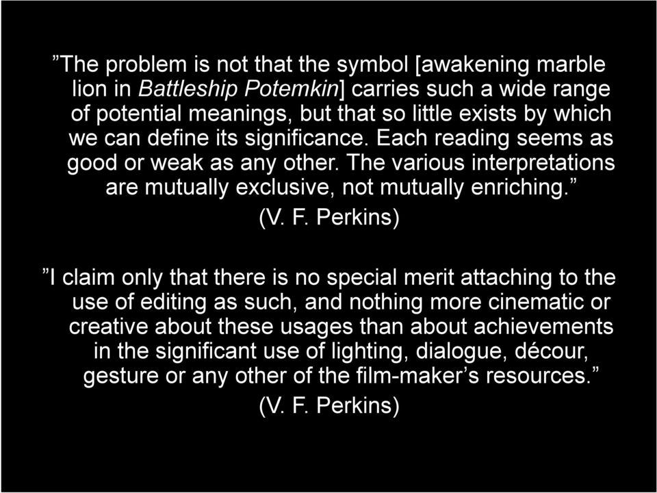 The various interpretations are mutually exclusive, not mutually enriching. (V. F.