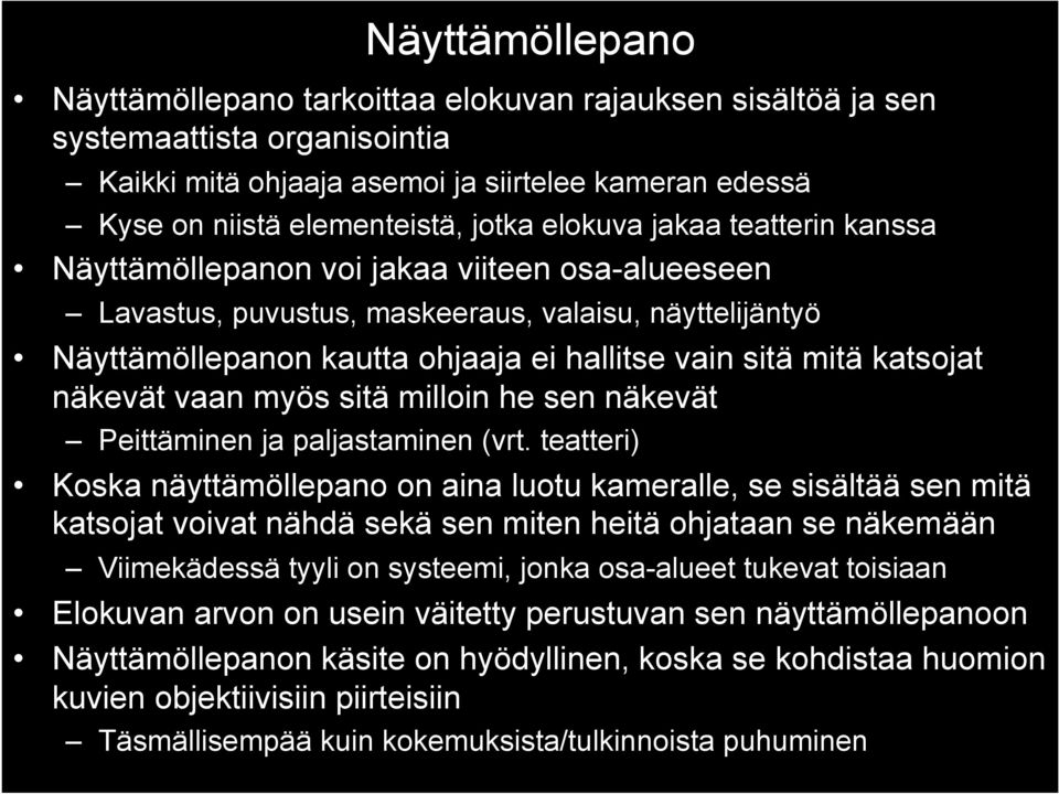 katsojat näkevät vaan myös sitä milloin he sen näkevät Peittäminen ja paljastaminen (vrt.