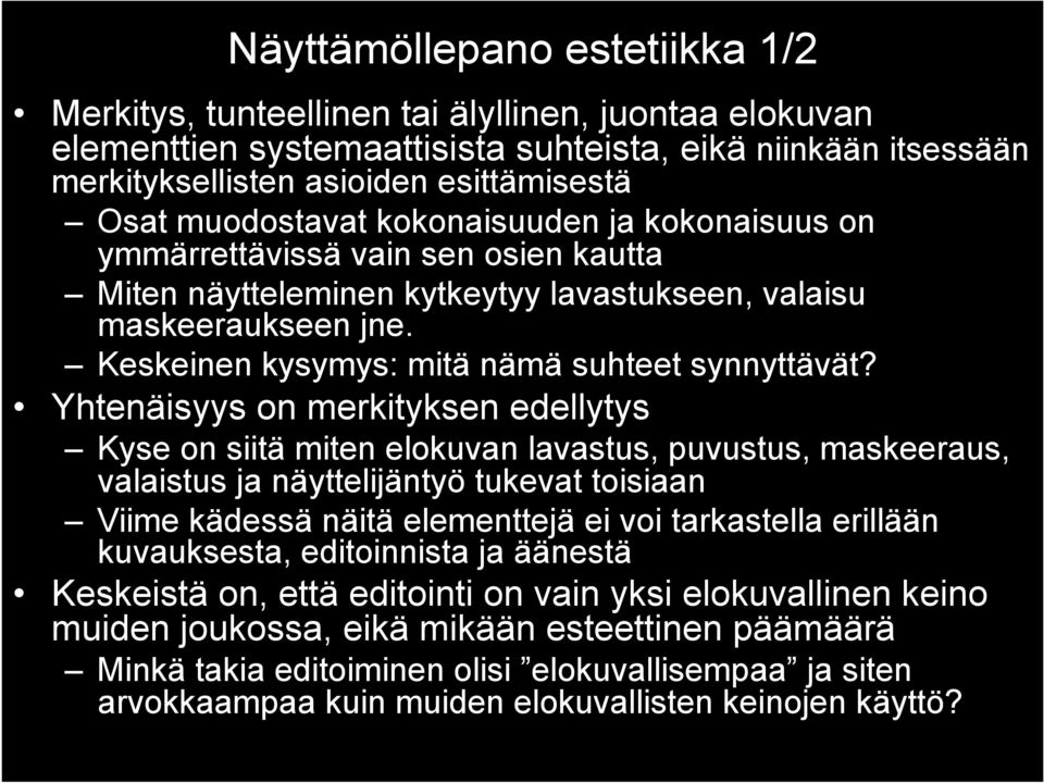 Keskeinen kysymys: mitä nämä suhteet synnyttävät?