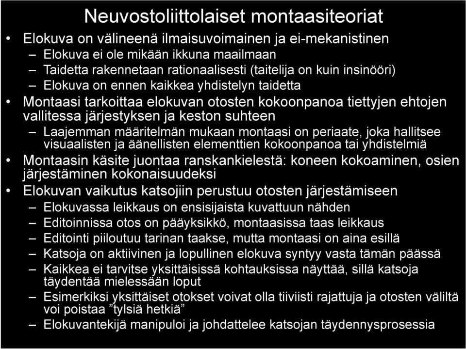 periaate, joka hallitsee visuaalisten ja äänellisten elementtien kokoonpanoa tai yhdistelmiä Montaasin käsite juontaa ranskankielestä: koneen kokoaminen, osien järjestäminen kokonaisuudeksi Elokuvan