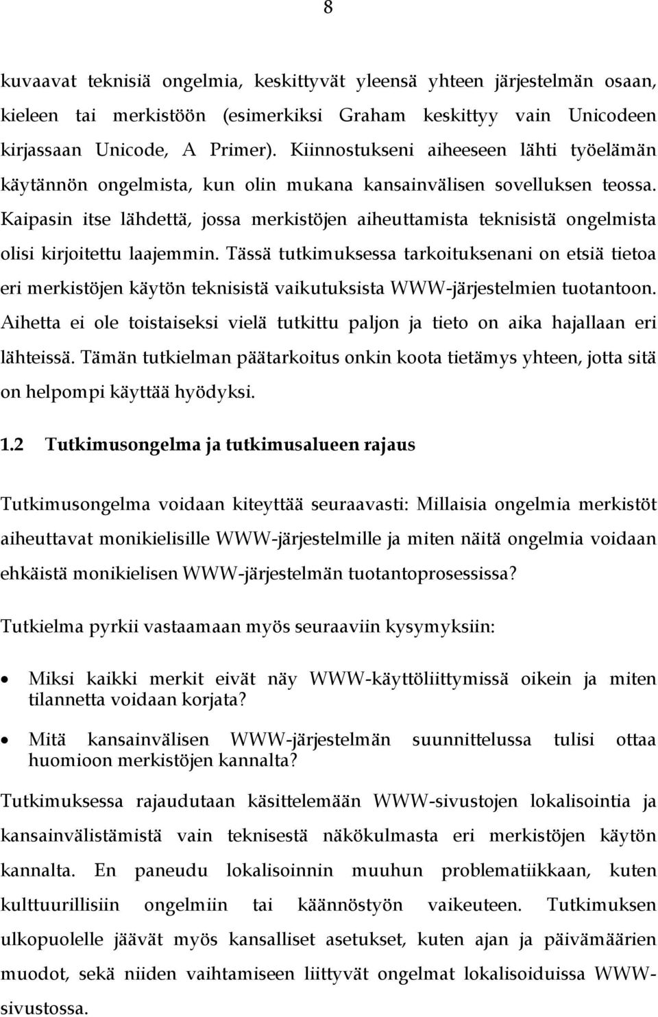 Kaipasin itse lähdettä, jossa merkistöjen aiheuttamista teknisistä ongelmista olisi kirjoitettu laajemmin.