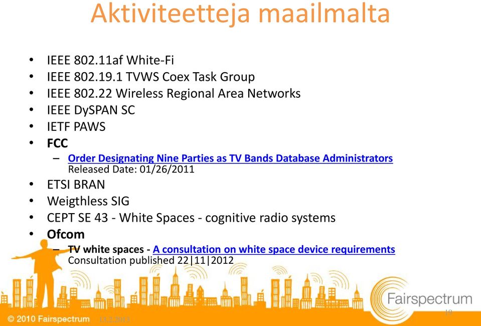 Database Administrators Released Date: 01/26/2011 ETSI BRAN Weigthless SIG CEPT SE 43 - White Spaces -