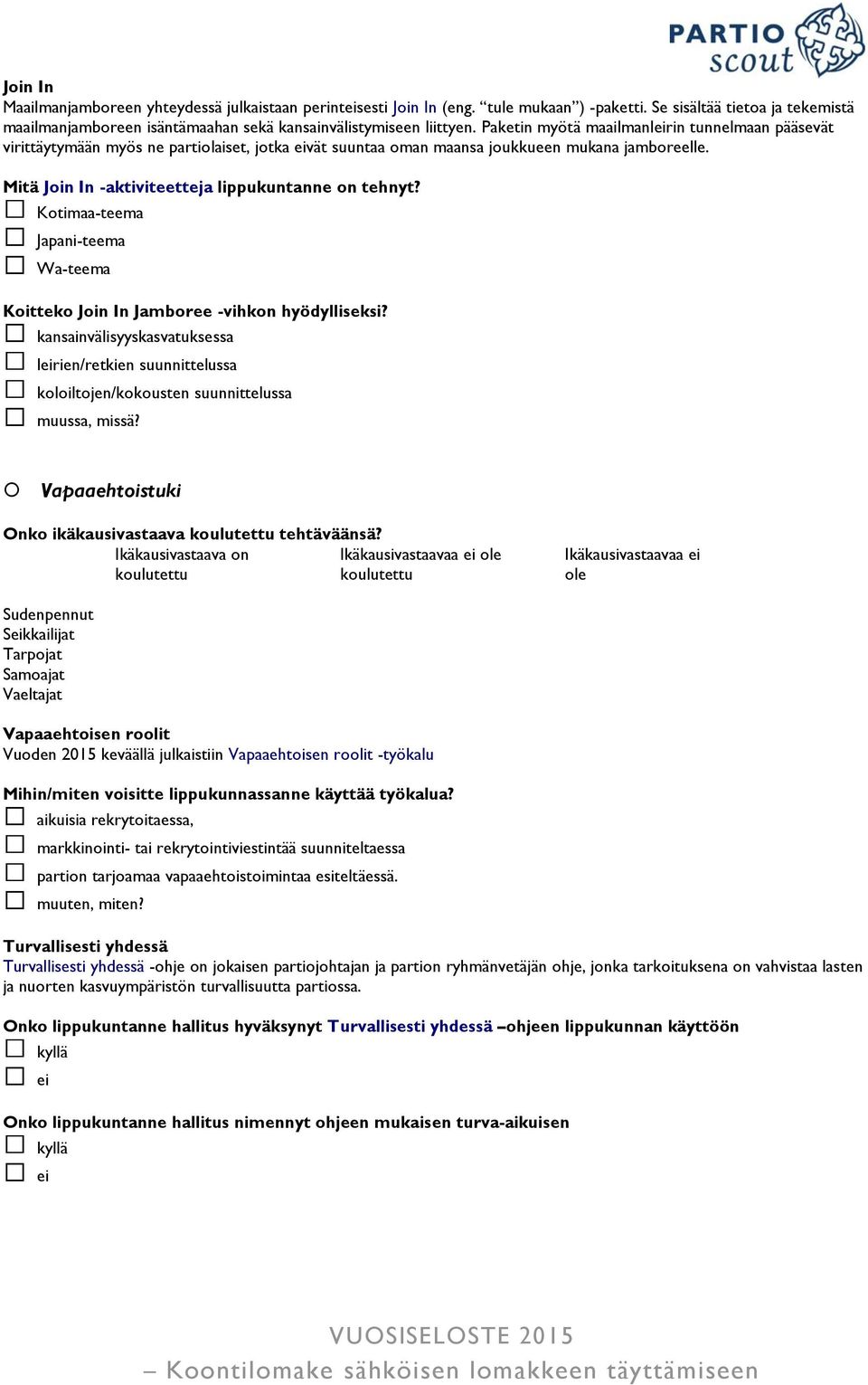 Mitä Join In -aktiviteetteja lippukuntanne on tehnyt? bkotimaa-teema bjapani-teema bwa-teema Koitteko Join In Jamboree -vihkon hyödylliseksi?