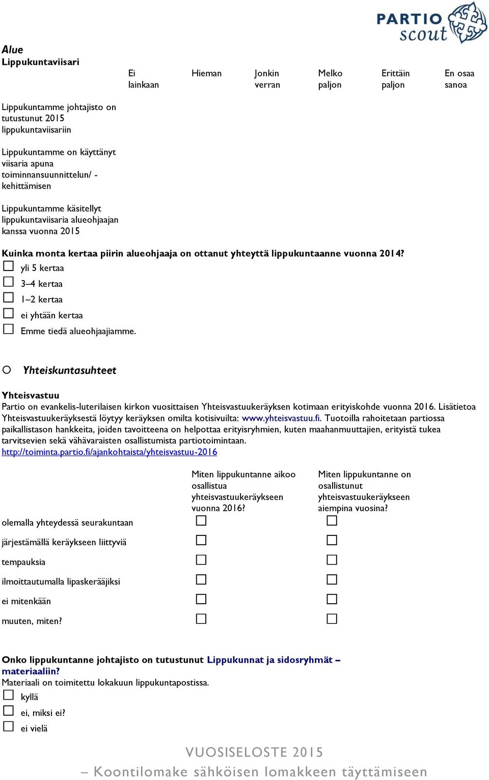 vuonna 2014? byli 5 kertaa b3 4 kertaa b1 2 kertaa bei yhtään kertaa bemme tiedä alueohjaajiamme.