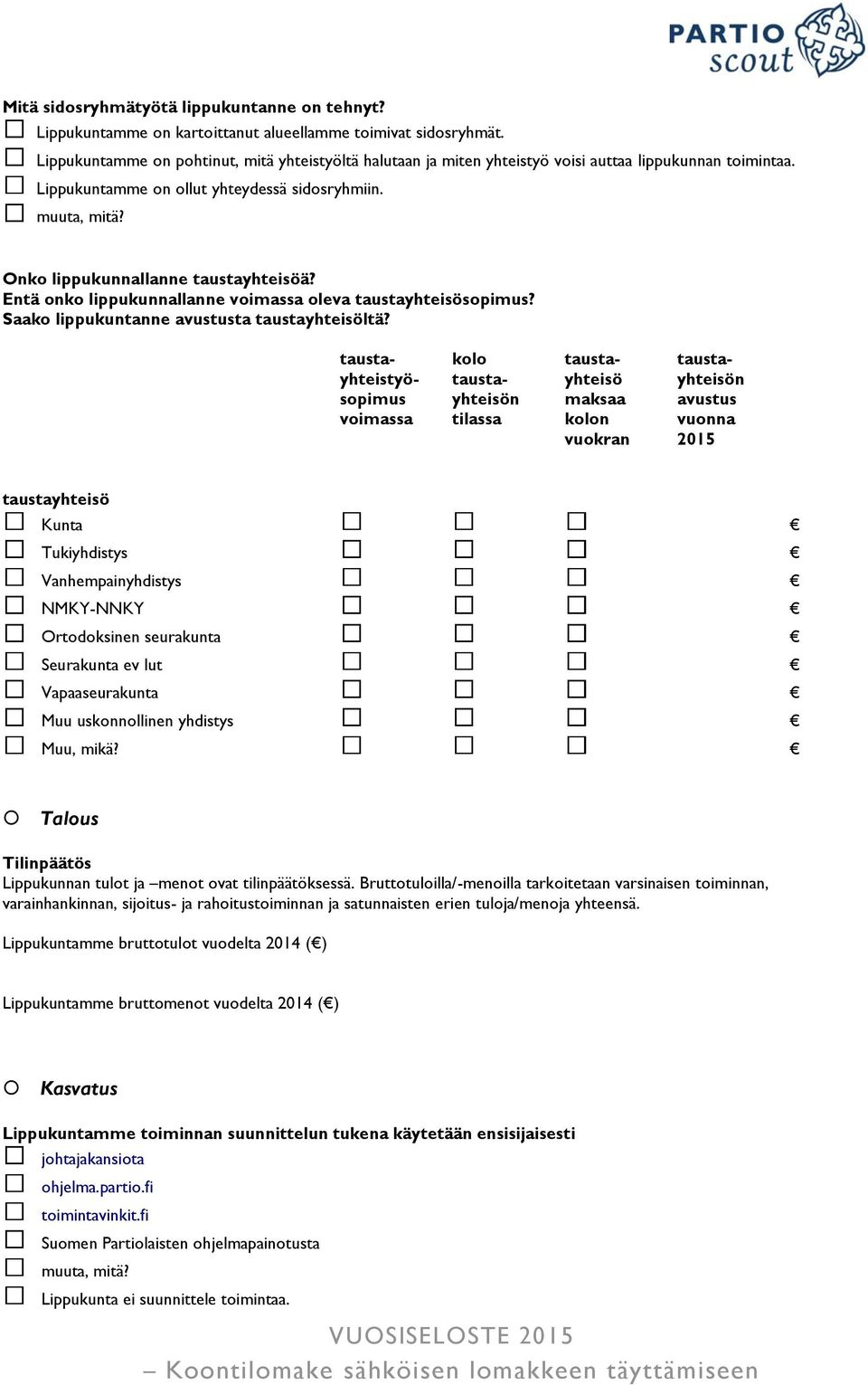 Onko lippukunnallanne taustayhteisöä? Entä onko lippukunnallanne voimassa oleva taustayhteisösopimus? Saako lippukuntanne avustusta taustayhteisöltä?