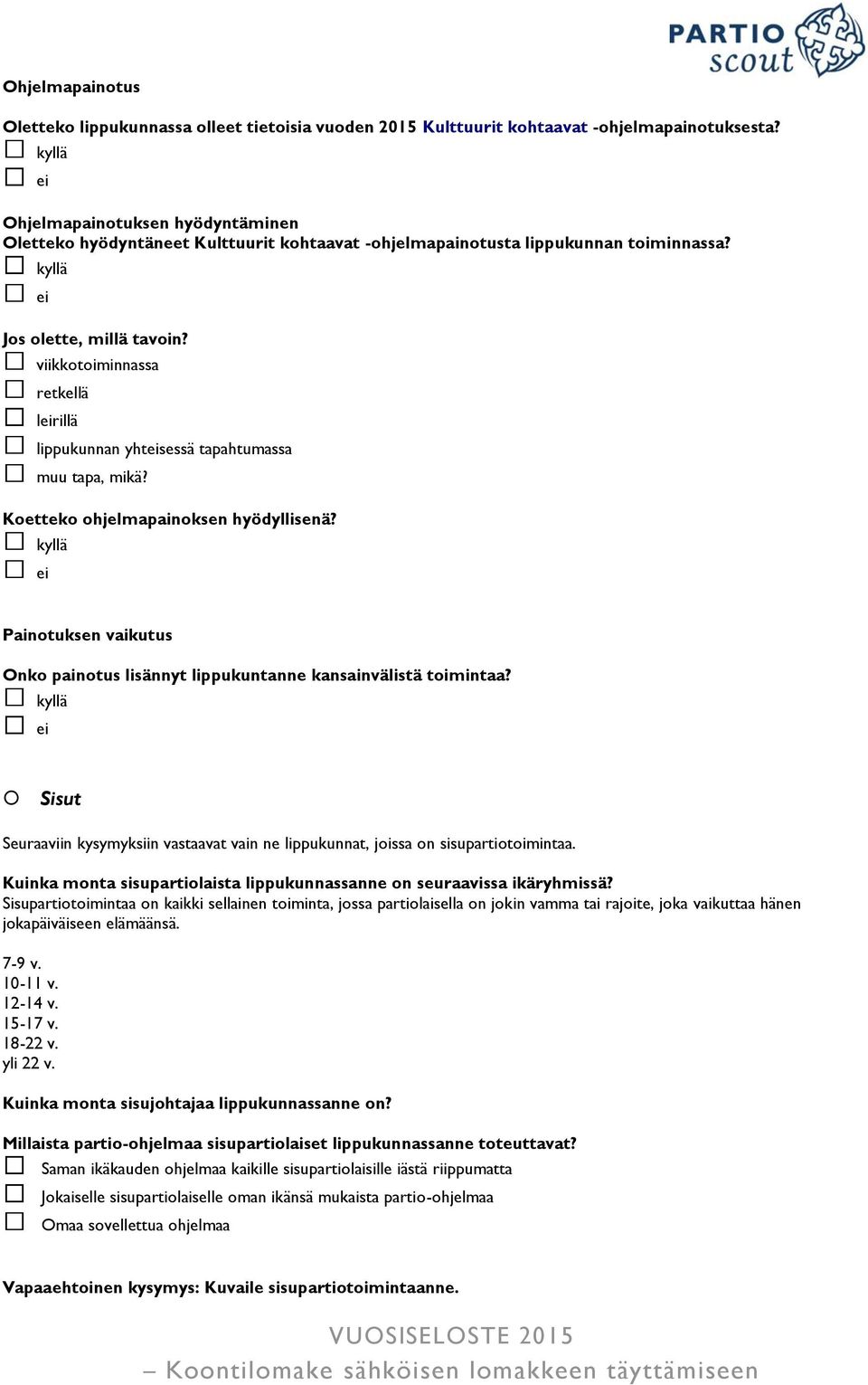 bviikkotoiminnassa bretkellä bleirillä blippukunnan yhteisessä tapahtumassa bmuu tapa, mikä? Koetteko ohjelmapainoksen hyödyllisenä?