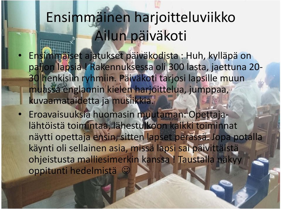 Päiväkoti tarjosi lapsille muun muassa englannin kielen harjoittelua, jumppaa, kuvaamataidetta ja musiikkia.