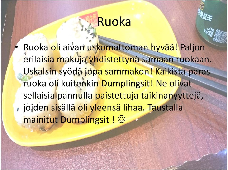 Uskalsin syödä jopa sammakon!