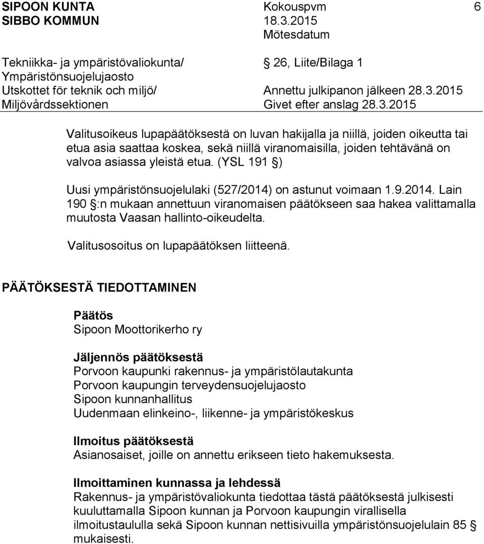 Valitusosoitus on lupapäätöksen liitteenä.