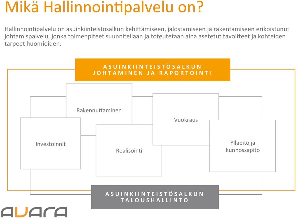 johtamispalvelu, jonka toimenpiteet suunnitellaan ja toteutetaan aina asetetut tavoifeet ja kohteiden