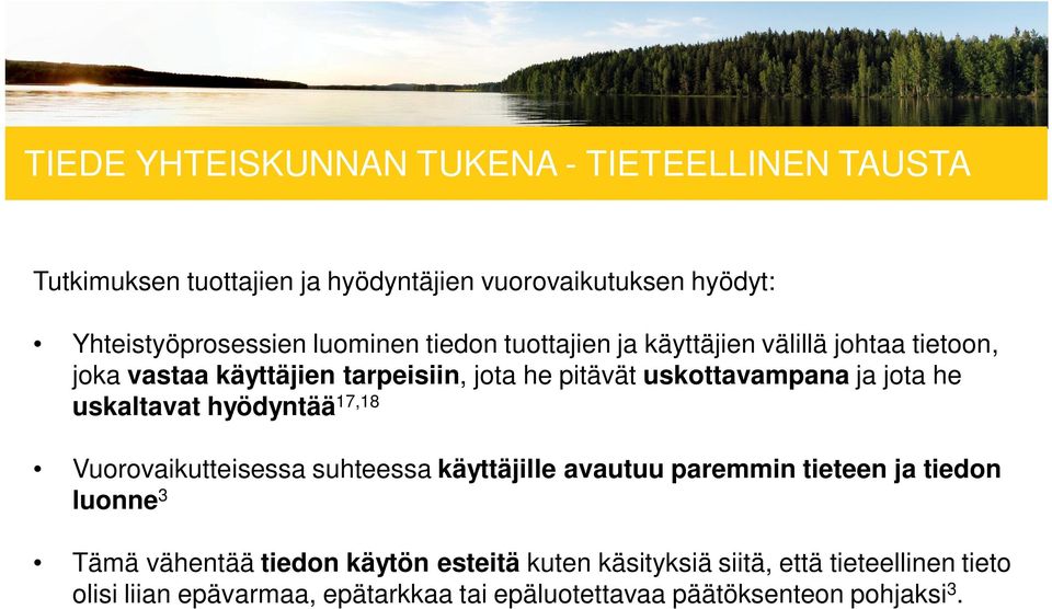 jota he uskaltavat hyödyntää 17,18 Vuorovaikutteisessa suhteessa käyttäjille avautuu paremmin tieteen ja tiedon luonne 3 Tämä vähentää