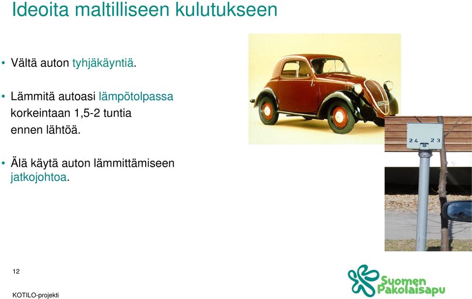 Lämmitä autoasi lämpötolpassa korkeintaan