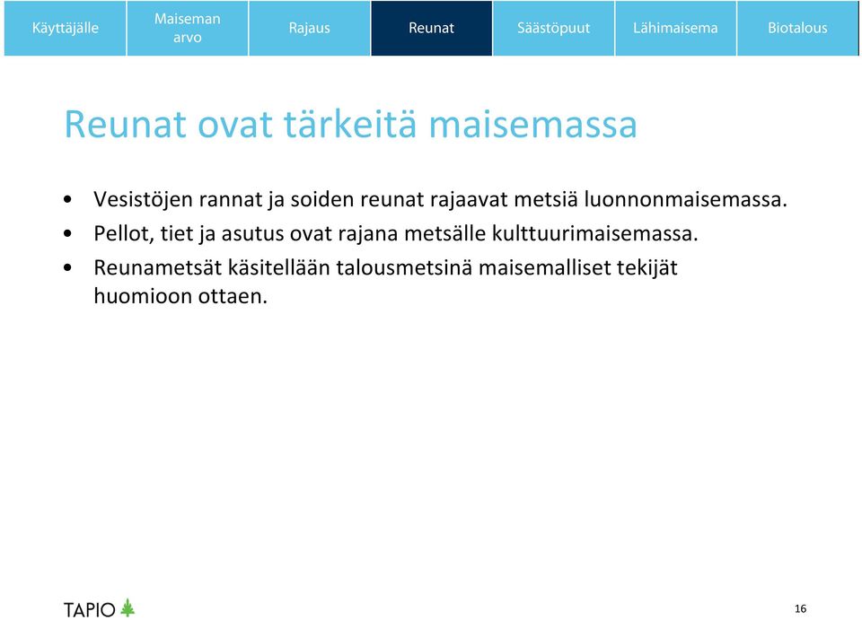 Pellot, tiet ja asutus ovat rajana metsälle