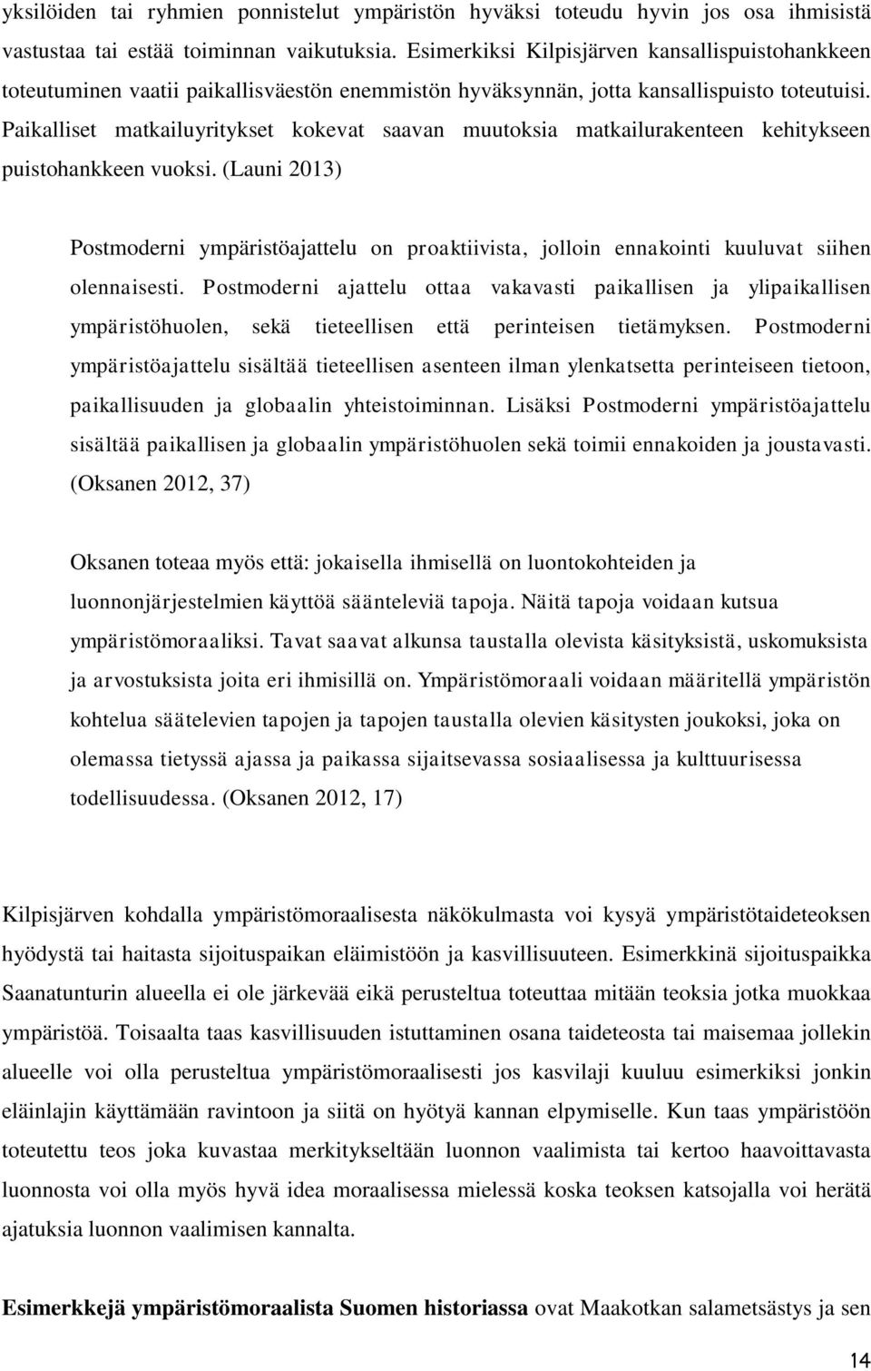 Paikalliset matkailuyritykset kokevat saavan muutoksia matkailurakenteen kehitykseen puistohankkeen vuoksi.