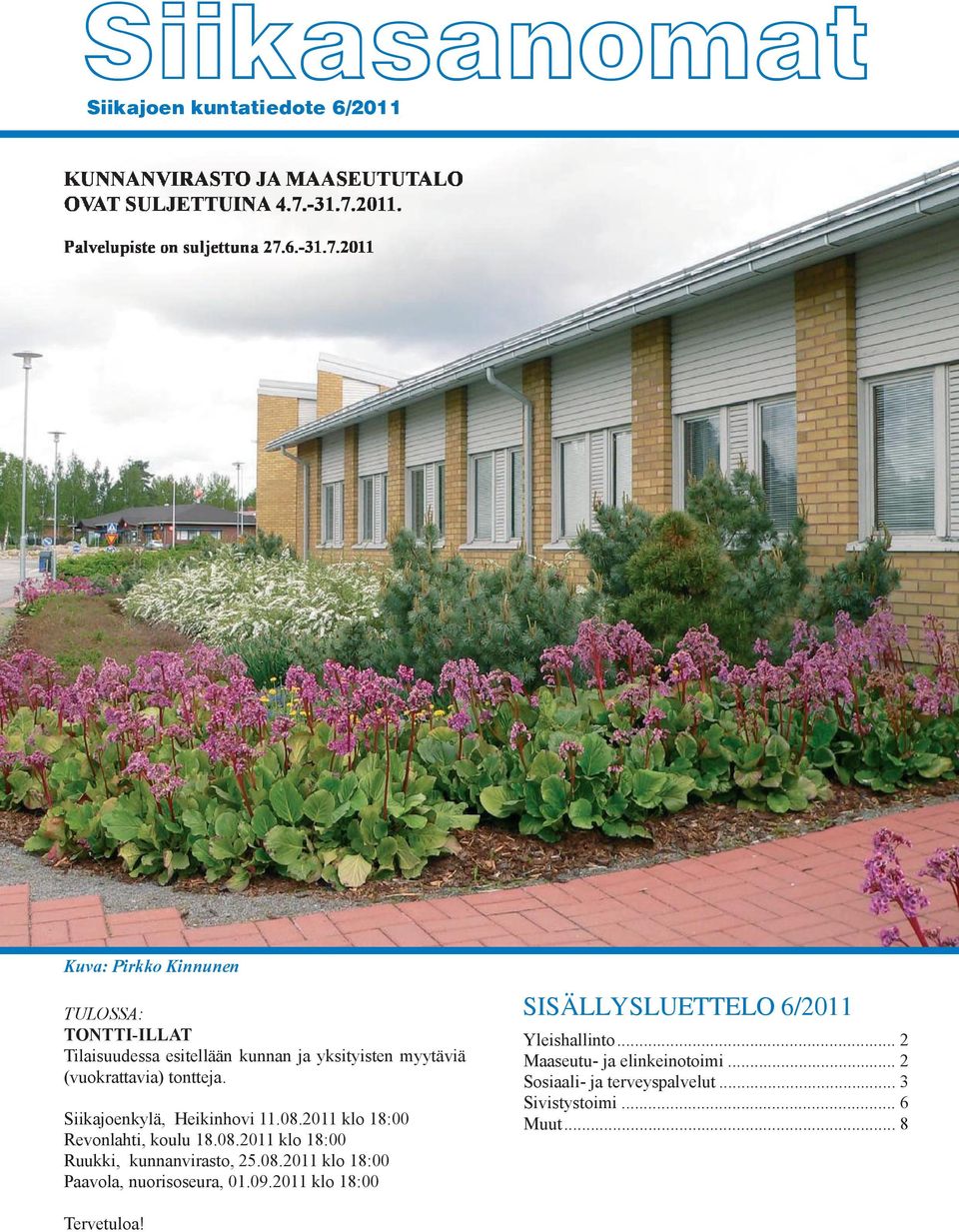 08.2011 klo 18:00 Paavola, nuorisoseura, 01.09.2011 klo 18:00 SISÄLLYSLUETTELO 6/2011 Yleishallinto.