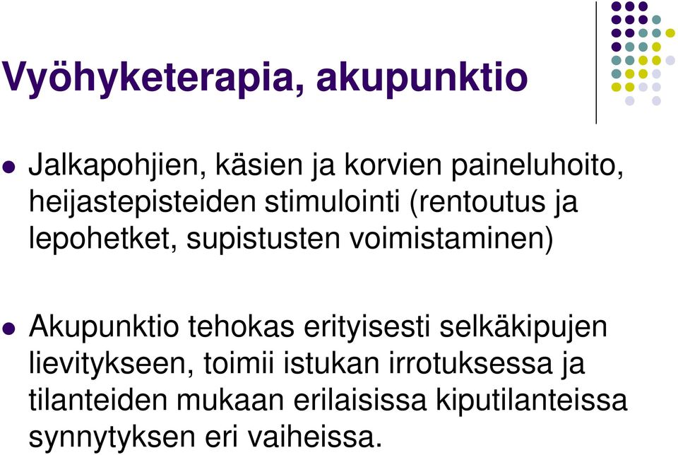 voimistaminen) Akupunktio tehokas erityisesti selkäkipujen lievitykseen, toimii