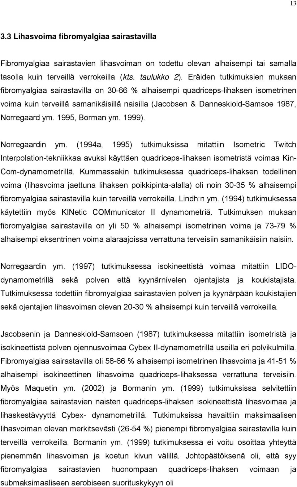 Norregaard ym. 1995, Borman ym. 1999). Norregaardin ym.