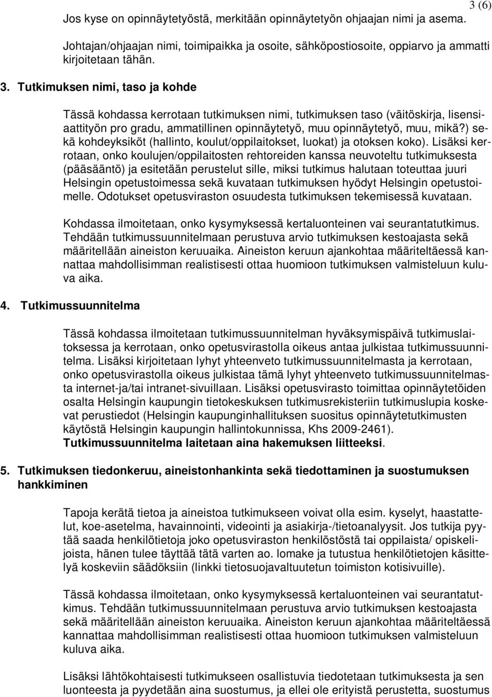 ) sekä kohdeyksiköt (hallinto, koulut/oppilaitokset, luokat) ja otoksen koko).