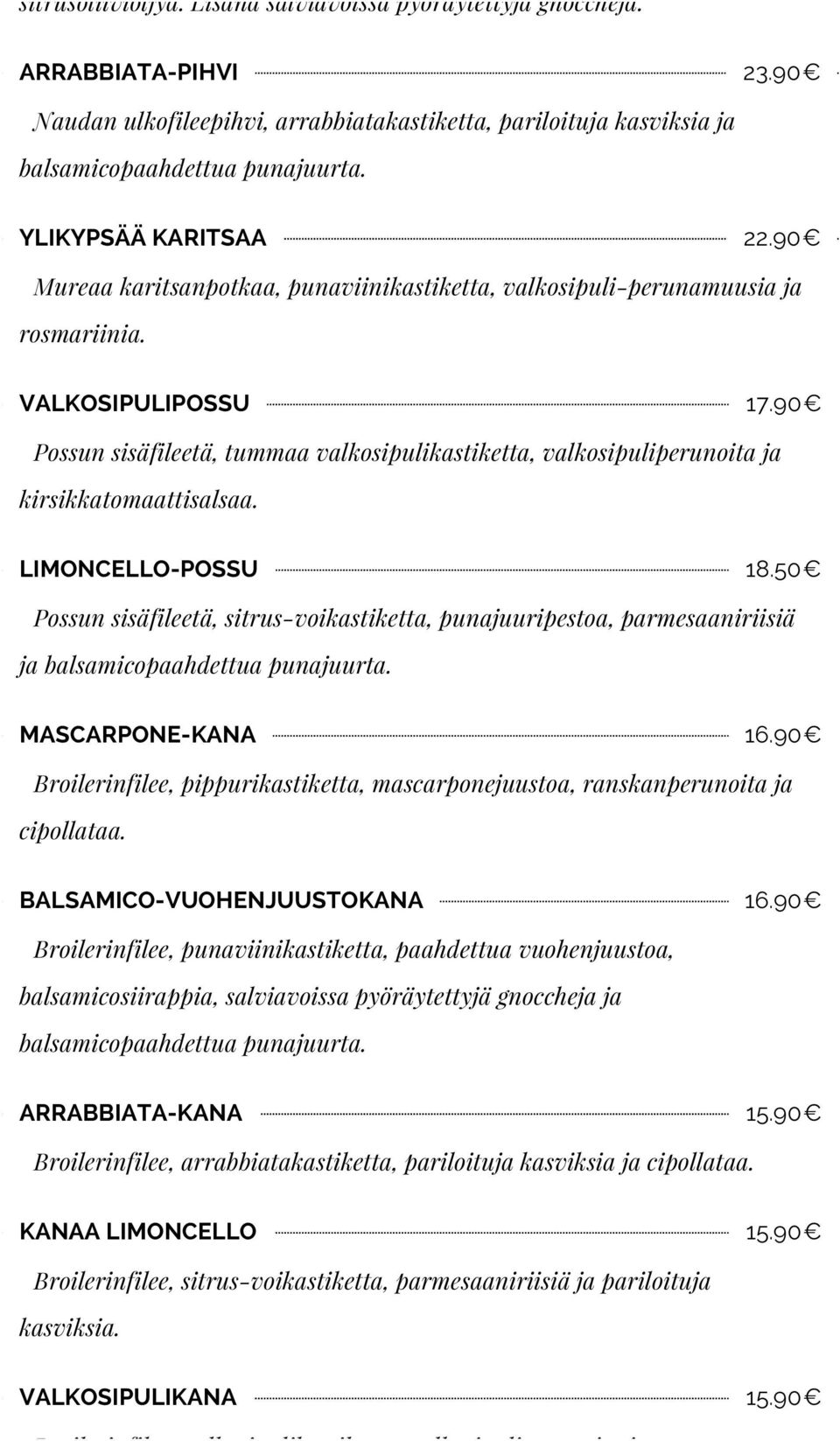 90 Possun sisäfileetä, tummaa valkosipulikastiketta, valkosipuliperunoita ja kirsikkatomaattisalsaa. LIMONCELLO-POSSU 18.