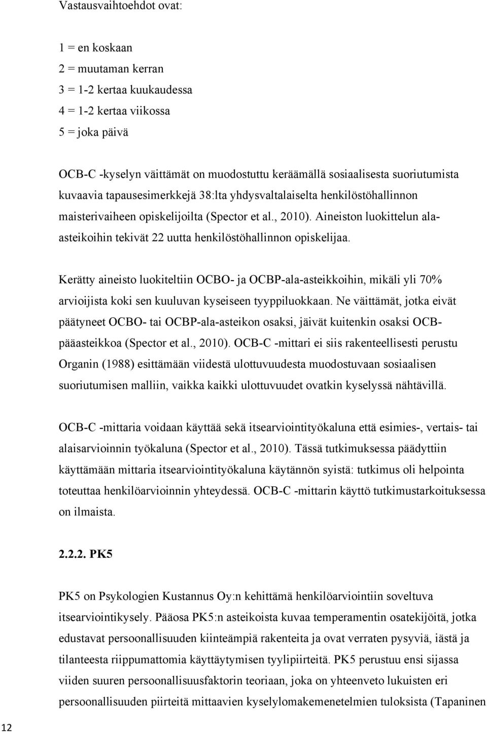 Aineiston luokittelun alaasteikoihin tekivät 22 uutta henkilöstöhallinnon opiskelijaa.