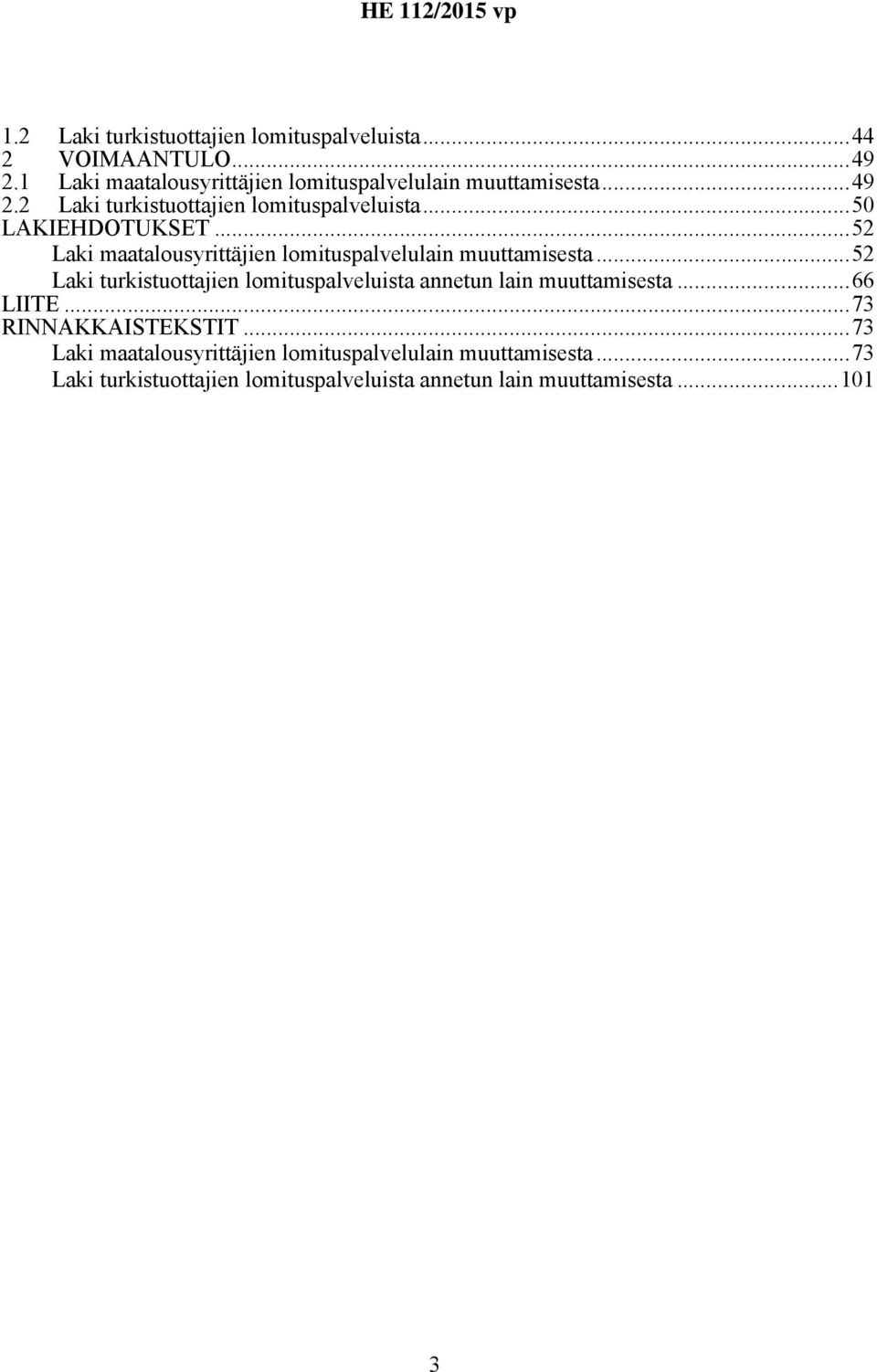 ..52 Laki maatalousyrittäjien lomituspalvelulain muuttamisesta.