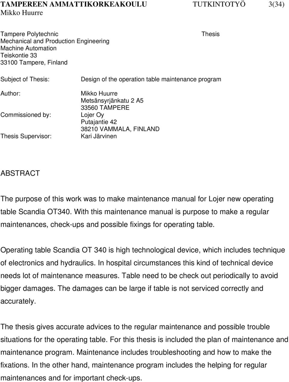 purpose of this work was to make maintenance manual for Lojer new operating table Scandia OT340.