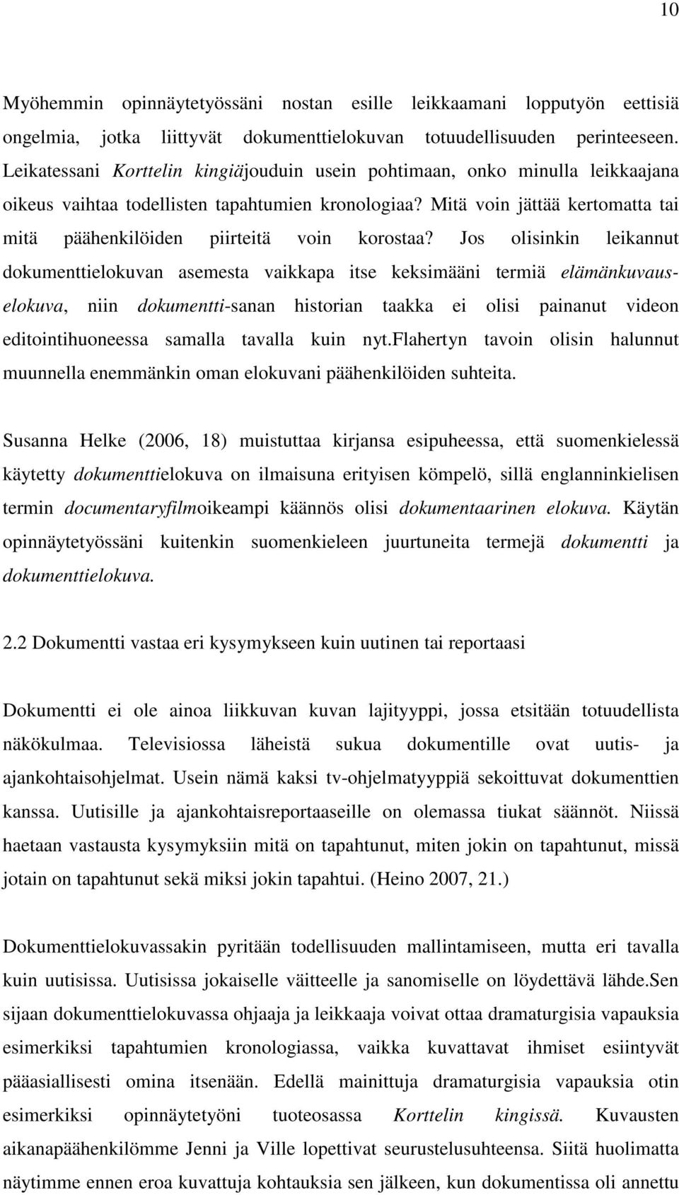 Mitä voin jättää kertomatta tai mitä päähenkilöiden piirteitä voin korostaa?