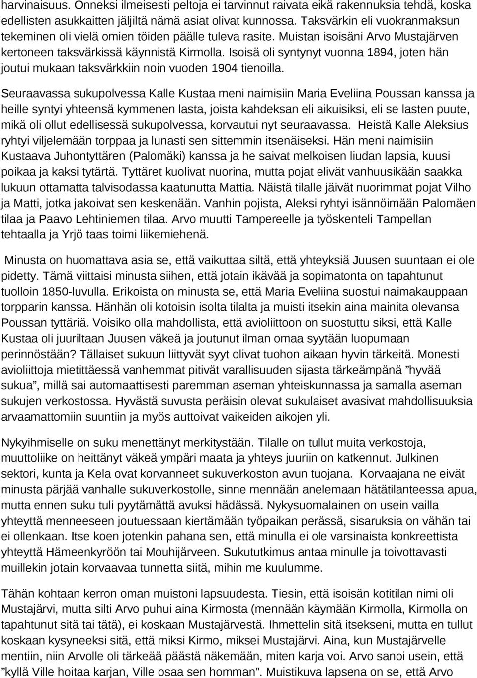Isoisä oli syntynyt vuonna 1894, joten hän joutui mukaan taksvärkkiin noin vuoden 1904 tienoilla.