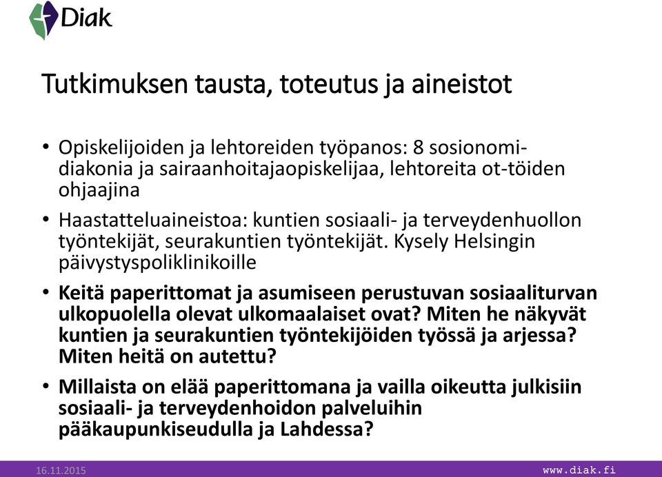 Kysely Helsingin päivystyspoliklinikoille Keitä paperittomat ja asumiseen perustuvan sosiaaliturvan ulkopuolella olevat ulkomaalaiset ovat?