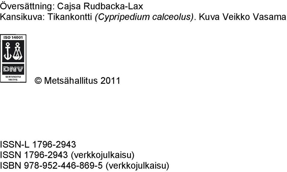 Kuva Veikko Vasama Metsähallitus 2011 ISSN-L