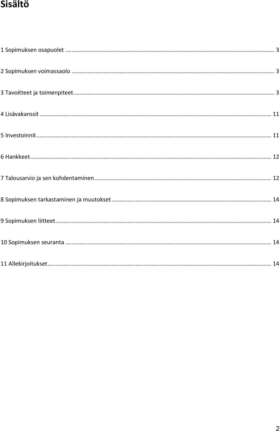 .. 11 6 Hankkeet... 12 7 Talousarvio ja sen kohdentaminen.