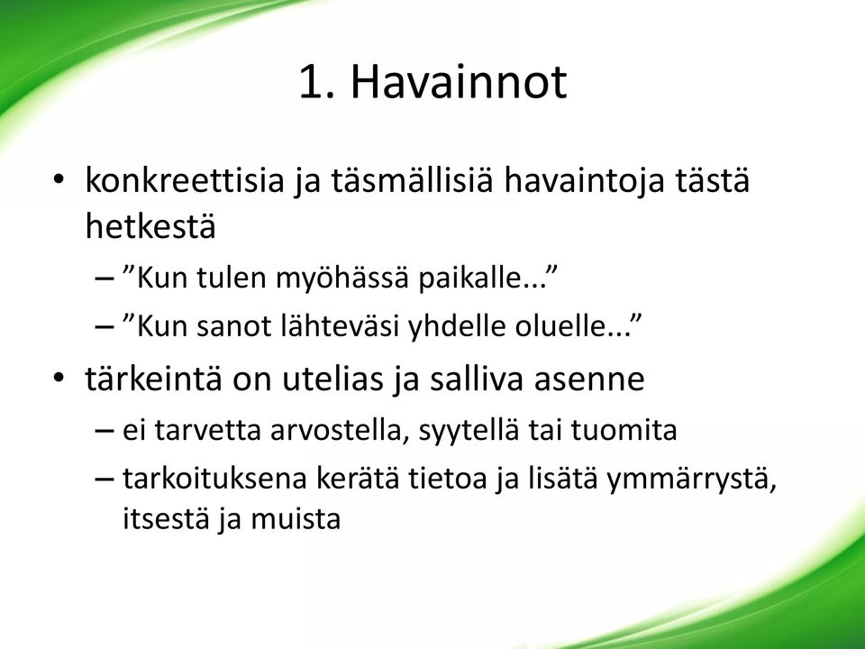 .. tärkeintä on utelias ja salliva asenne ei tarvetta arvostella,