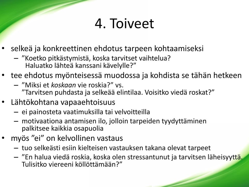 Lähtökohtana vapaaehtoisuus ei painosteta vaatimuksilla tai velvoitteilla motivaationa antamisen ilo, jolloin tarpeiden tyydyttäminen palkitsee kaikkia osapuolia myös