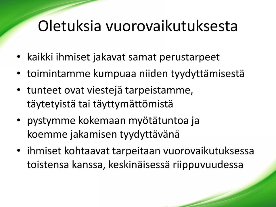 täyttymättömistä pystymme kokemaan myötätuntoa ja koemme jakamisen tyydyttävänä