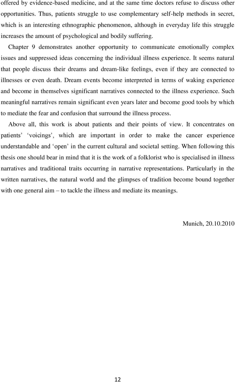 psychological and bodily suffering. Chapter 9 demonstrates another opportunity to communicate emotionally complex issues and suppressed ideas concerning the individual illness experience.