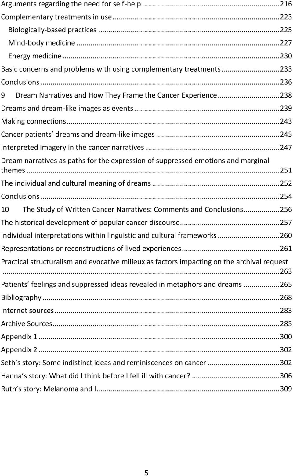 .. 238 Dreams and dream-like images as events... 239 Making connections... 243 Cancer patients dreams and dream-like images... 245 Interpreted imagery in the cancer narratives.